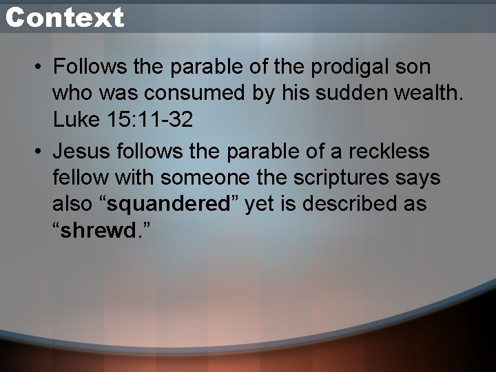 Context • Follows the parable of the prodigal son who was consumed by his