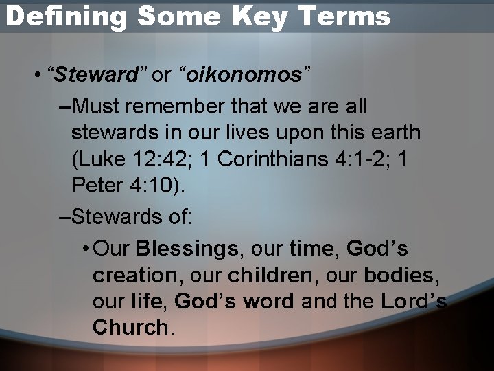 Defining Some Key Terms • “Steward” or “oikonomos” –Must remember that we are all