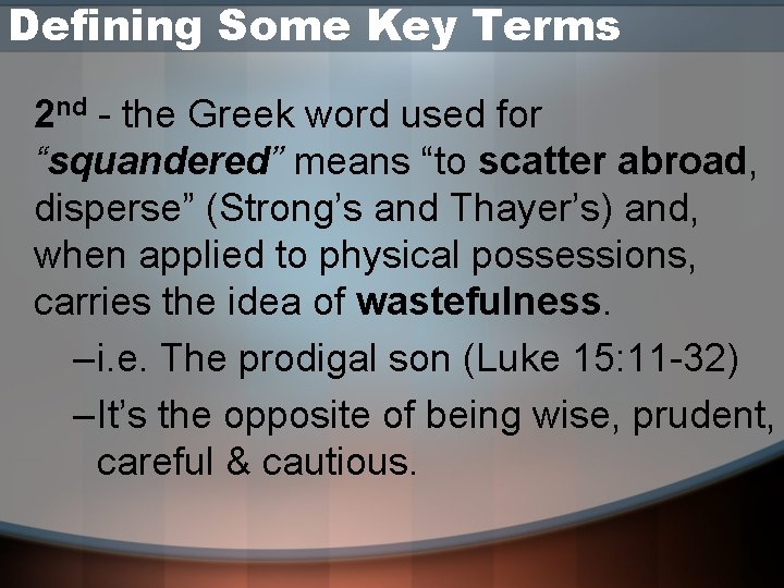 Defining Some Key Terms 2 nd - the Greek word used for “squandered” means