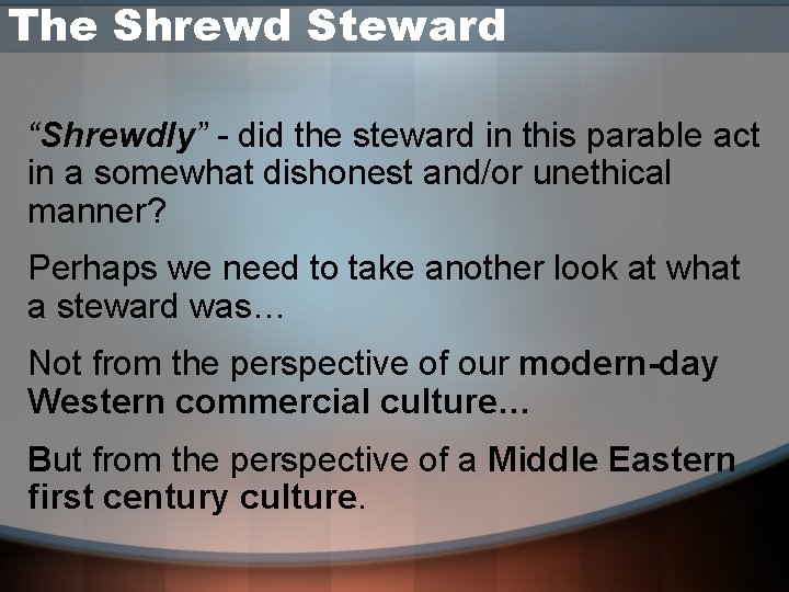 The Shrewd Steward “Shrewdly” - did the steward in this parable act in a