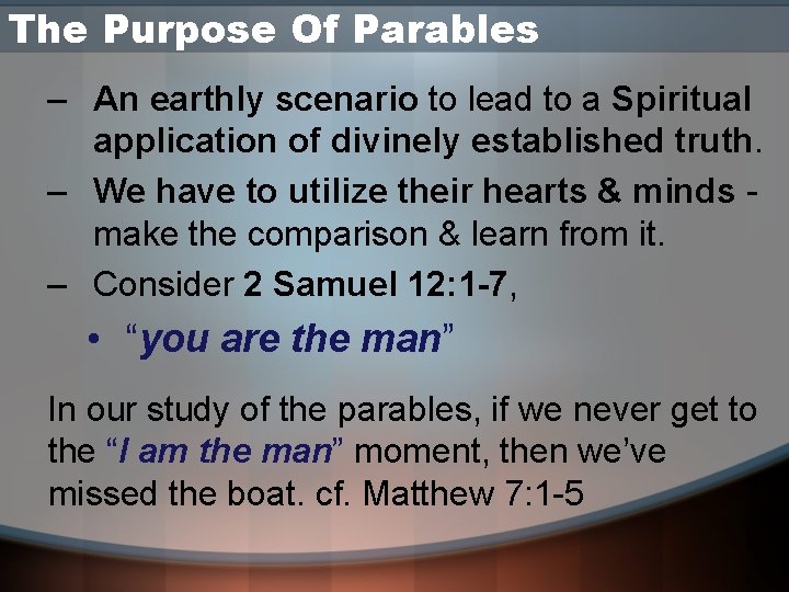The Purpose Of Parables – An earthly scenario to lead to a Spiritual application The Purpose Of Parables – An earthly scenario to lead to a Spiritual application