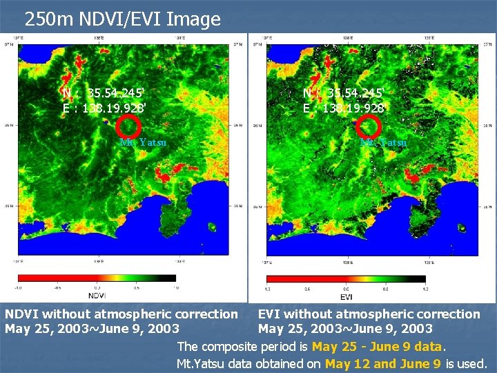 250 m NDVI/EVI Image N : 35. 54. 245‘ E : 138. 19. 928' 250 m NDVI/EVI Image N : 35. 54. 245‘ E : 138. 19. 928'