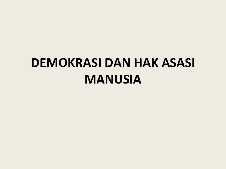 DEMOKRASI DAN HAK ASASI MANUSIA 