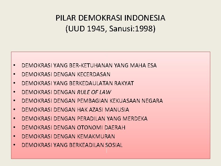 PILAR DEMOKRASI INDONESIA (UUD 1945, Sanusi: 1998) • • • DEMOKRASI YANG BER-KETUHANAN YANG