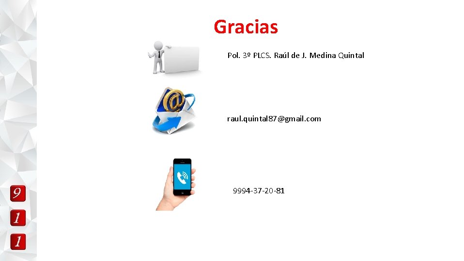 Gracias Pol. 3º PLCS. Raúl de J. Medina Quintal raul. quintal 87@gmail. com 9994