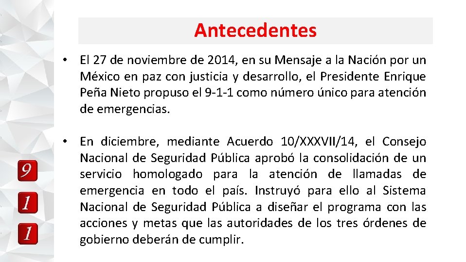 Antecedentes • El 27 de noviembre de 2014, en su Mensaje a la Nación