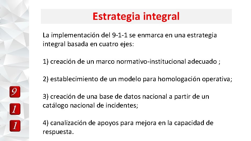 Estrategia integral La implementación del 9 -1 -1 se enmarca en una estrategia integral