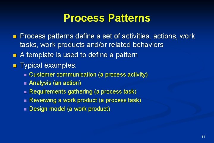 Process Patterns n n n Process patterns define a set of activities, actions, work