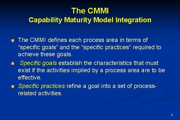 The CMMI Capability Maturity Model Integration n The CMMI defines each process area in