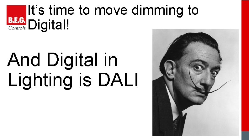 It’s time to move dimming to Digital! And Digital in Lighting is DALI 