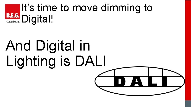 It’s time to move dimming to Digital! And Digital in Lighting is DALI 