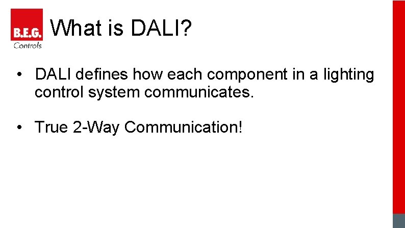 What is DALI? • DALI defines how each component in a lighting control system