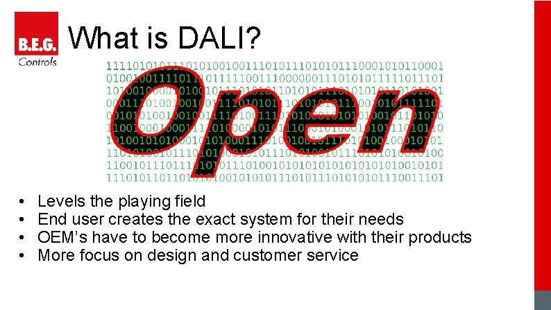 What is DALI? • • Levels the playing field End user creates the exact