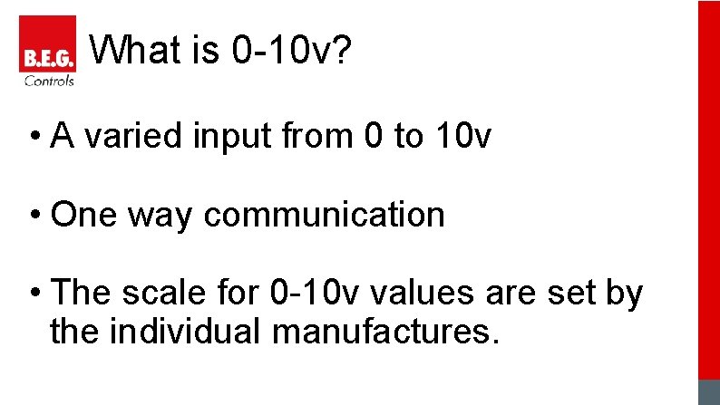 What is 0 -10 v? • A varied input from 0 to 10 v