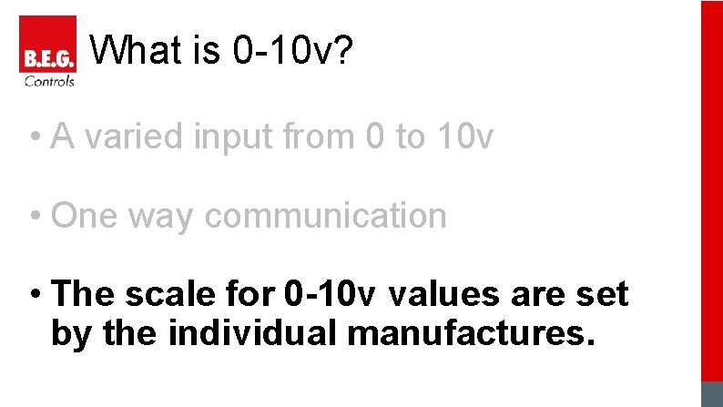 What is 0 -10 v? • A varied input from 0 to 10 v