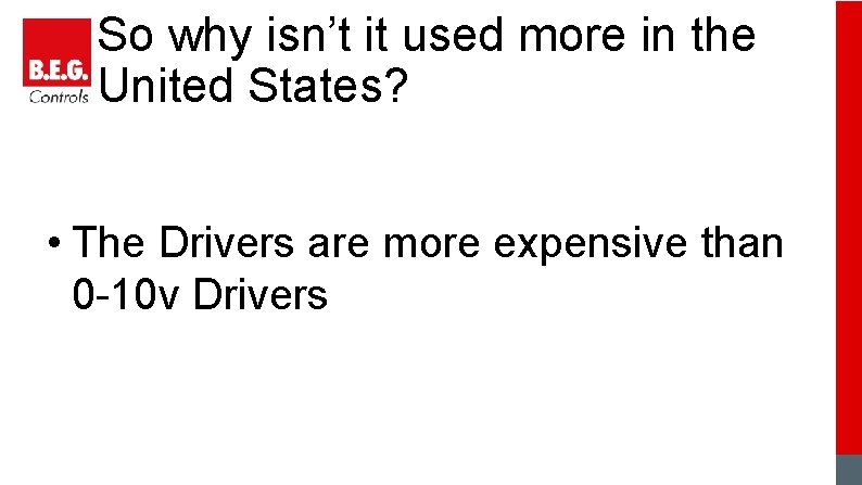 So why isn’t it used more in the United States? • The Drivers are