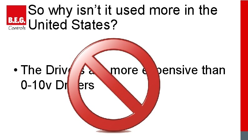 So why isn’t it used more in the United States? • The Drivers are