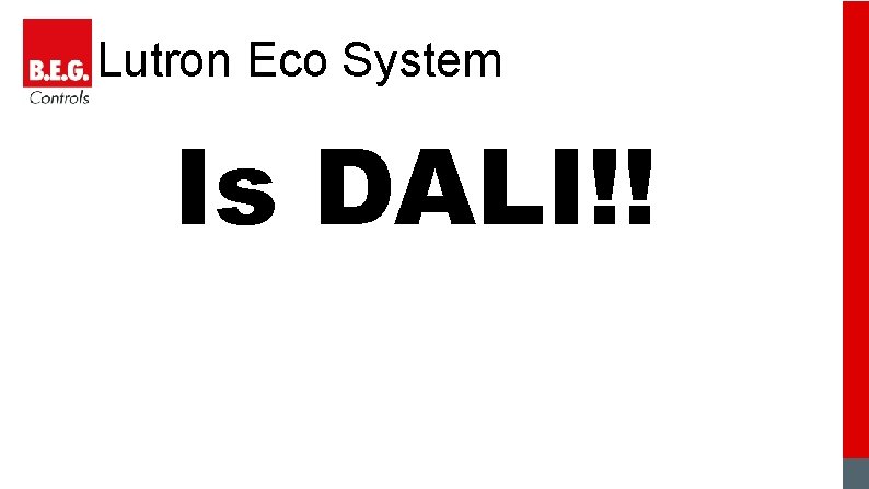 Lutron Eco System Is DALI!! 
