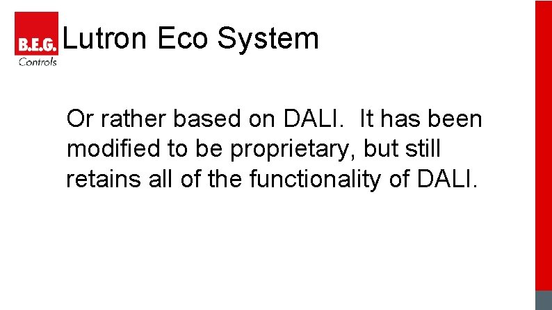 Lutron Eco System Or rather based on DALI. It has been modified to be