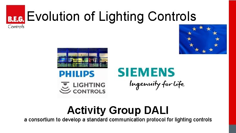 Evolution of Lighting Controls Activity Group DALI a consortium to develop a standard communication