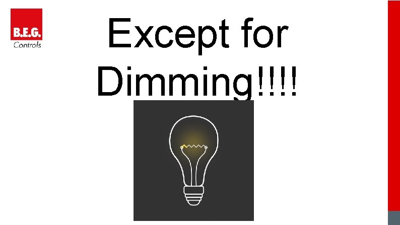 Except for Dimming!!!! 