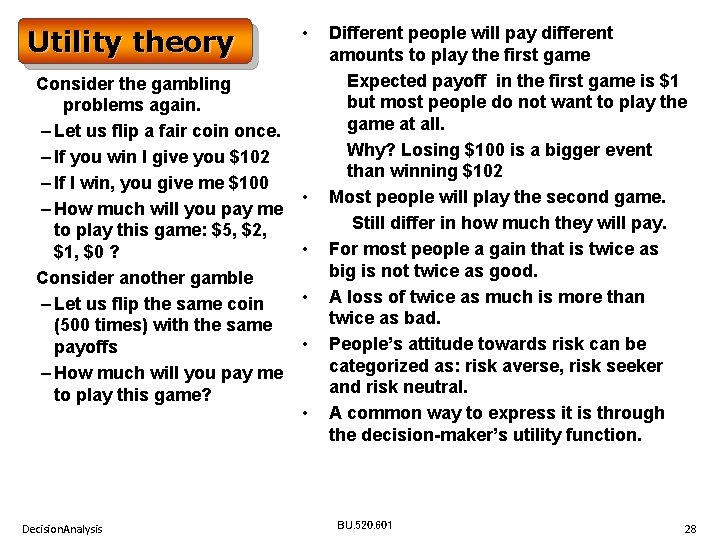 Utility theory Consider the gambling problems again. – Let us flip a fair coin