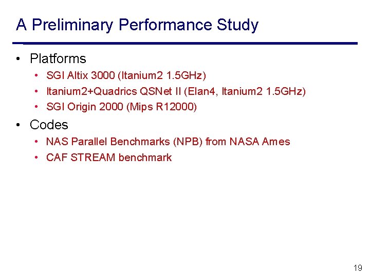 A Preliminary Performance Study • Platforms • SGI Altix 3000 (Itanium 2 1. 5
