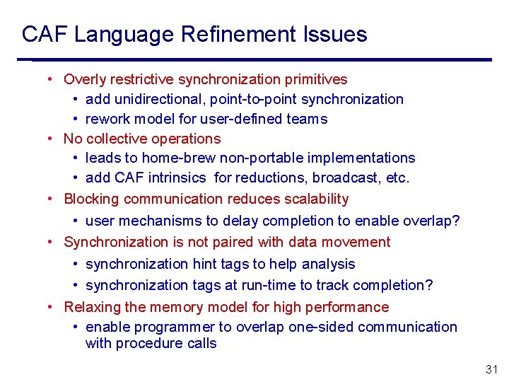 CAF Language Refinement Issues • Overly restrictive synchronization primitives • add unidirectional, point-to-point synchronization
