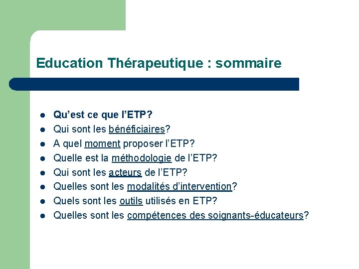Education Thérapeutique : sommaire l l l l Qu’est ce que l’ETP? Qui sont