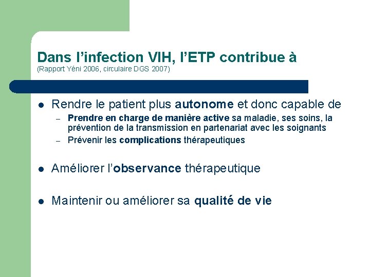 Dans l’infection VIH, l’ETP contribue à (Rapport Yéni 2006, circulaire DGS 2007) l Rendre