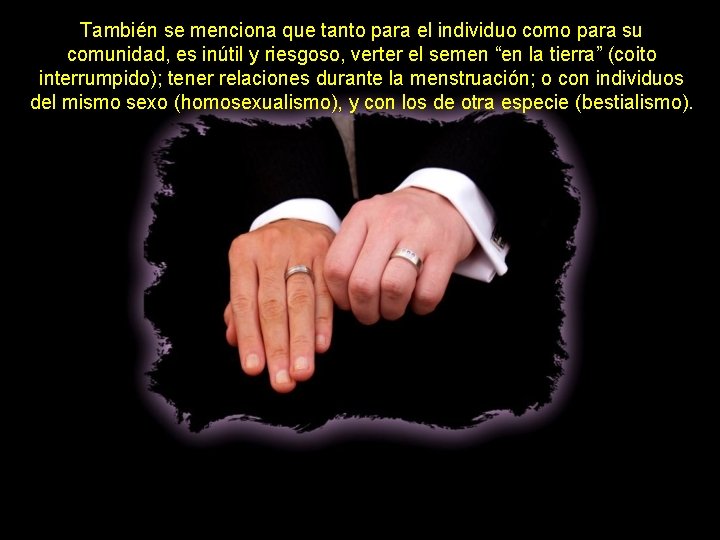 También se menciona que tanto para el individuo como para su comunidad, es inútil