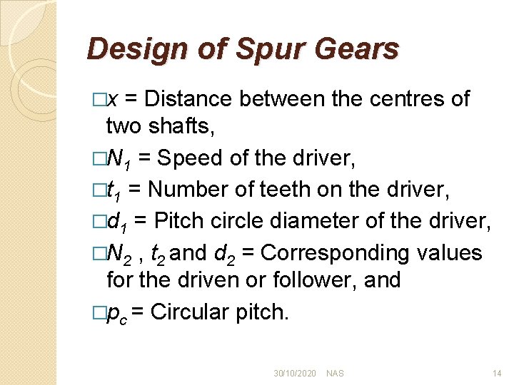 Design of Spur Gears �x = Distance between the centres of two shafts, �N
