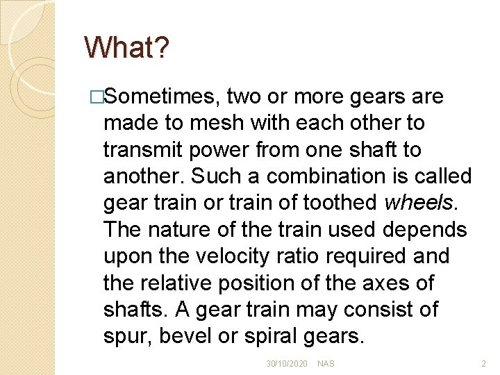 What? �Sometimes, two or more gears are made to mesh with each other to