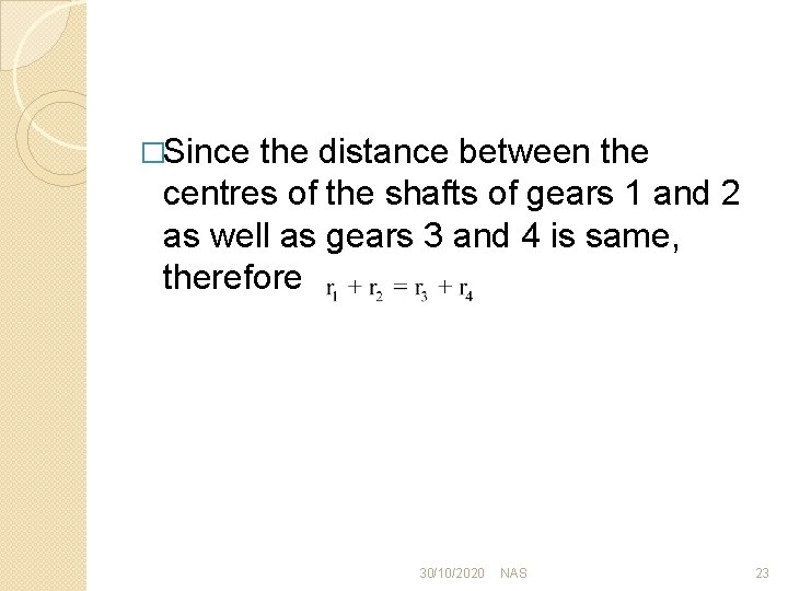 �Since the distance between the centres of the shafts of gears 1 and 2