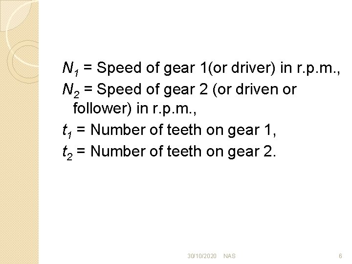 N 1 = Speed of gear 1(or driver) in r. p. m. , N
