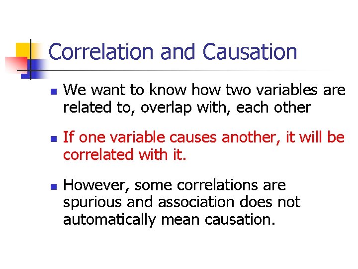 Correlation and Causation n We want to know how two variables are related to,