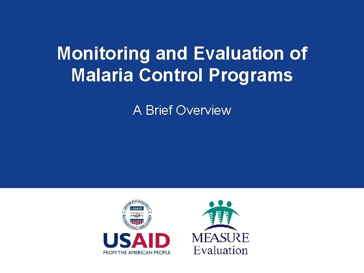 Monitoring and Evaluation of Malaria Control Programs A Brief Overview 