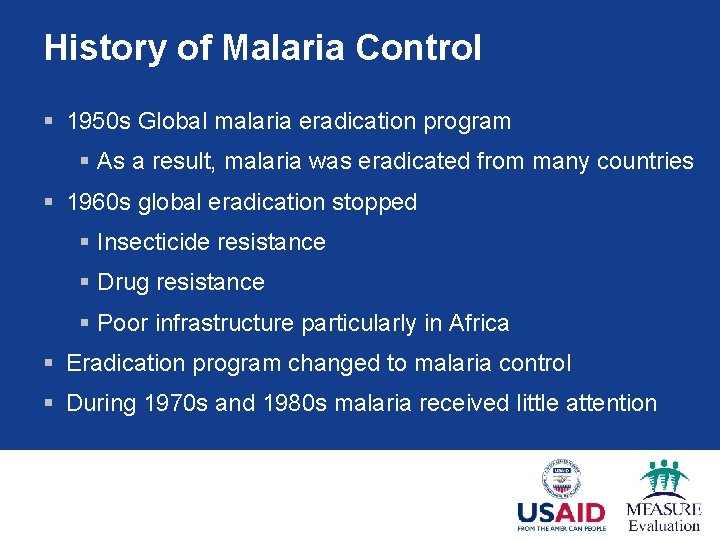 History of Malaria Control § 1950 s Global malaria eradication program § As a