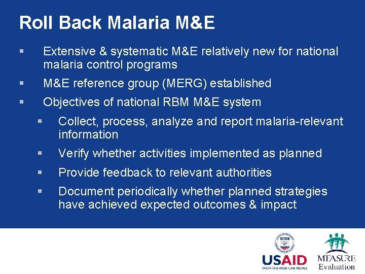 Roll Back Malaria M&E § Extensive & systematic M&E relatively new for national malaria