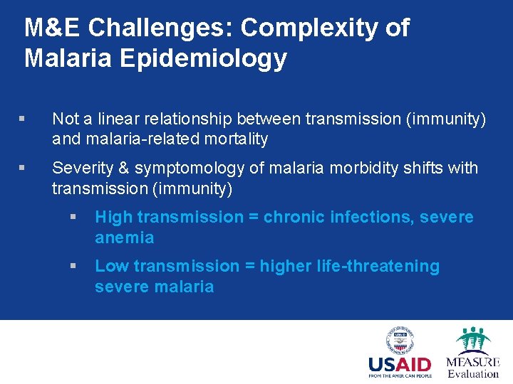 M&E Challenges: Complexity of Malaria Epidemiology § Not a linear relationship between transmission (immunity)