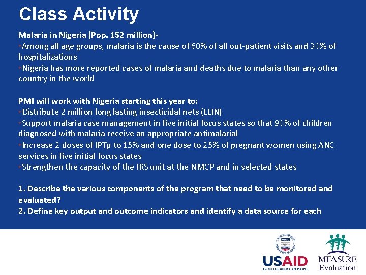 Class Activity Malaria in Nigeria (Pop. 152 million) • Among all age groups, malaria