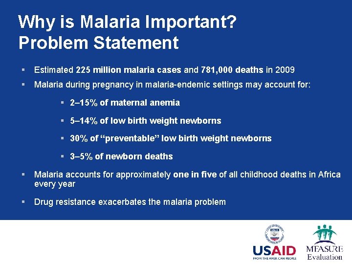 Why is Malaria Important? Problem Statement § Estimated 225 million malaria cases and 781,