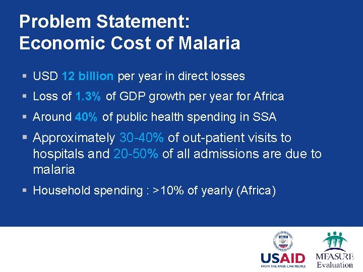 Problem Statement: Economic Cost of Malaria § USD 12 billion per year in direct