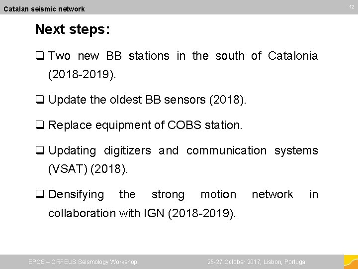 12 12 Catalan seismic network Next steps: q Two new BB stations in the