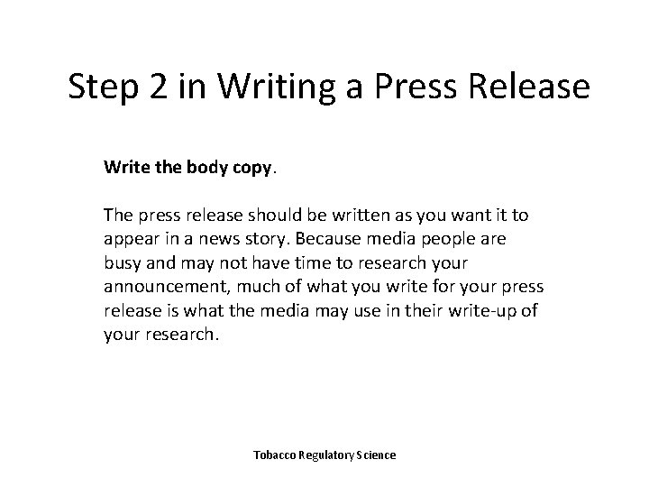 Step 2 in Writing a Press Release Write the body copy. The press release