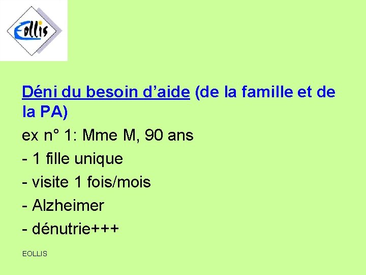 Déni du besoin d’aide (de la famille et de la PA) ex n° 1: