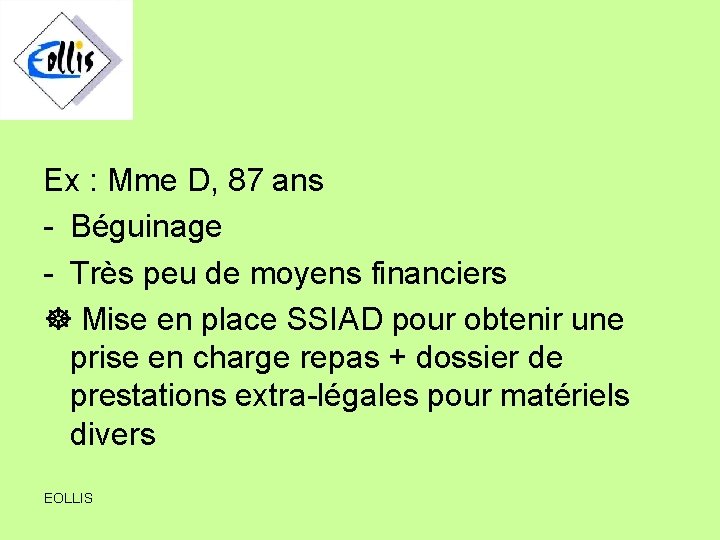 Ex : Mme D, 87 ans - Béguinage - Très peu de moyens financiers