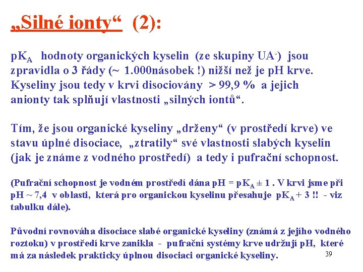 „Silné ionty“ (2): p. KA hodnoty organických kyselin (ze skupiny UA-) jsou zpravidla o