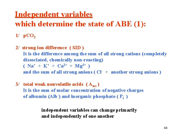 Independent variables which determine the state of ABE (1): 1/ p. CO 2 2/