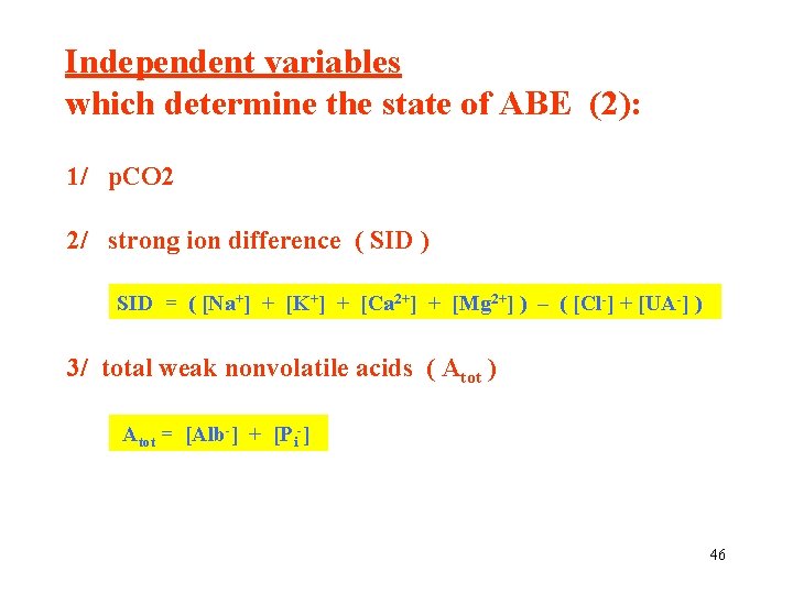 Independent variables which determine the state of ABE (2): 1/ p. CO 2 2/